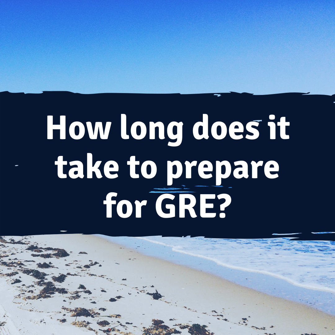 How long does it take to prepare for GRE